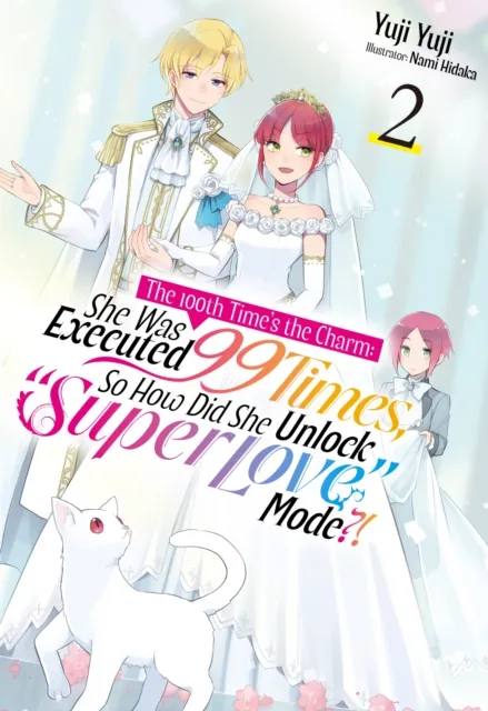 100th Time's the Charm: She Was Executed 99 Times, So How Did She Unlock "Super Love" Mode?! Volume 2