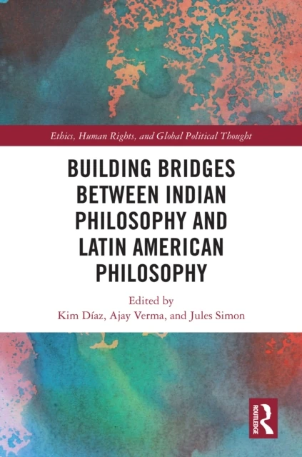 Building Bridges Between Indian Philosophy and Latin American Philosophy