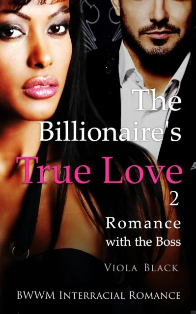 Billionaire's True Love 2: Romance with the Boss (BWWM Interracial Romance)