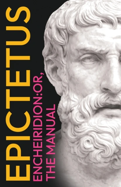 Epictetus' The Encheiridion: Or, Manual