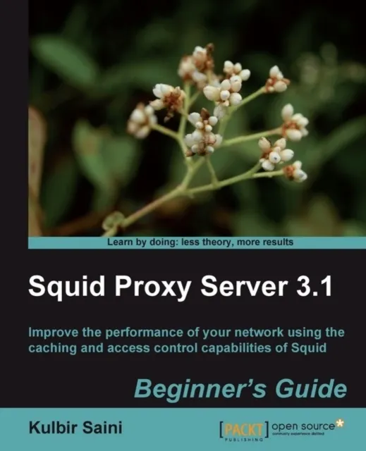 Squid Proxy Server 3.1: Beginner's Guide
