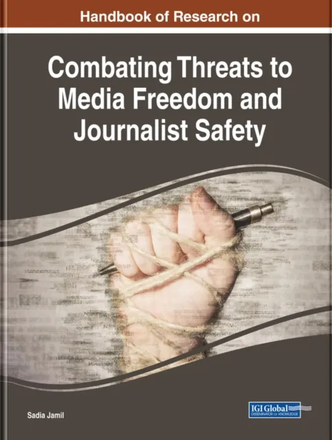 Handbook of Research on Combating Threats to Media Freedom and Journalist Safety