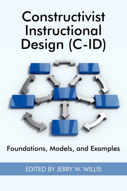 Constructivist Instructional Design (C-Id) Foundations, Models, and Examples