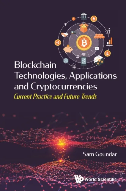 Blockchain Technologies, Applications And Cryptocurrencies: Current Practice And Future Trends