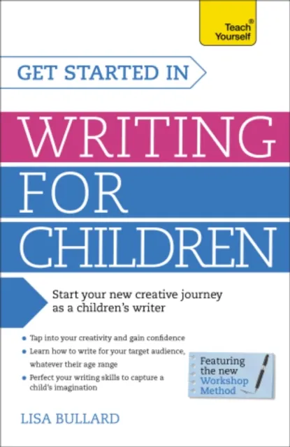 Get Started in Writing for Children: Teach Yourself