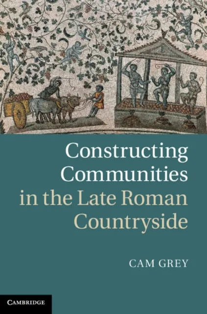 Constructing Communities in the Late Roman Countryside