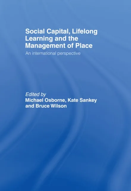 Social Capital, Lifelong Learning and the Management of Place