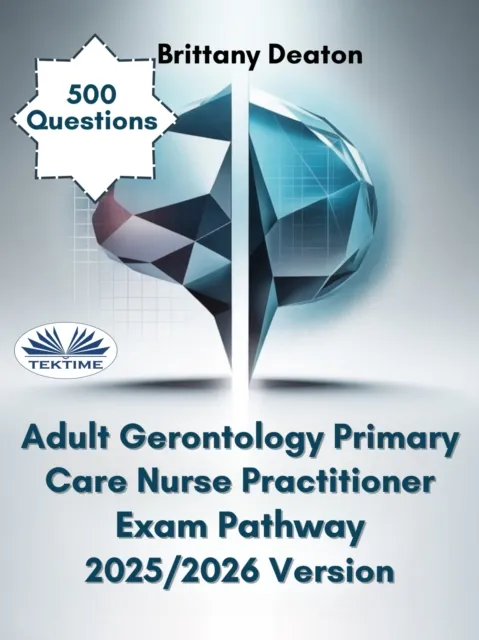 Adult Gerontology Primary Care Nurse Practitioner Exam Pathway 2025/2026 Version