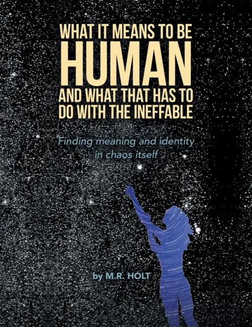 What It Means to Be Human and What That Has to Do with the Ineffable