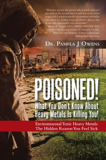 Poisoned!  What You Don'T Know About Heavy Metals Is Killing You!