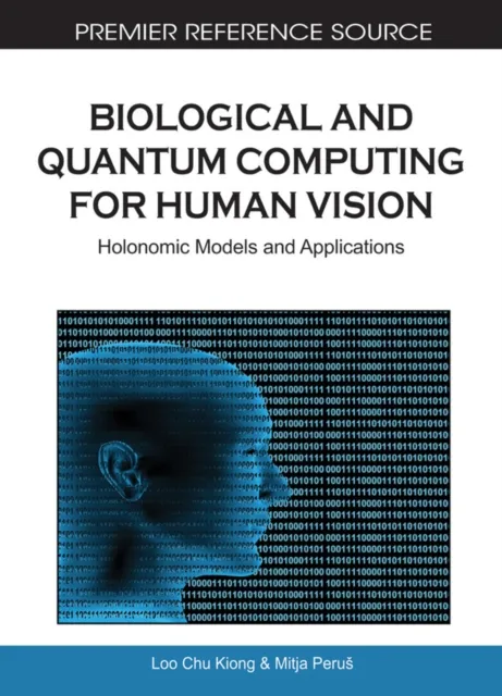 Biological and Quantum Computing for Human Vision: Holonomic Models and Applications