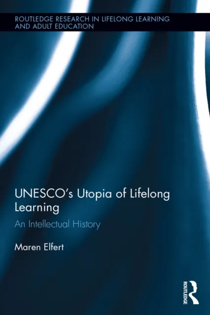 UNESCO,s Utopia of Lifelong Learning