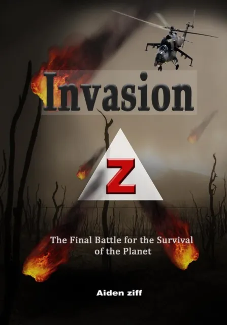 Invasion Z:  The Final Battle for the Survival of the Planet