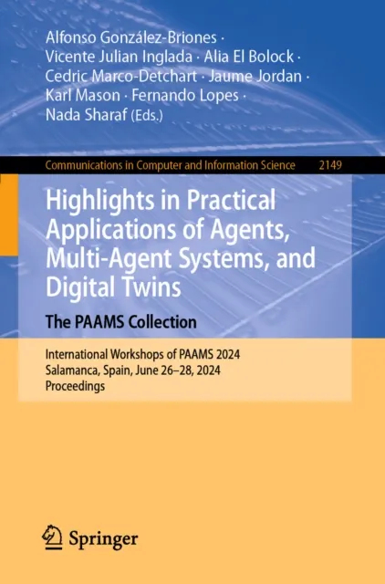 Highlights in Practical Applications of Agents, Multi-Agent Systems, and Digital Twins: The PAAMS Collection