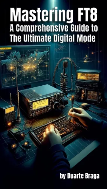 Mastering FT8   A Comprehensive Guide to the Ultimate Digital Mode