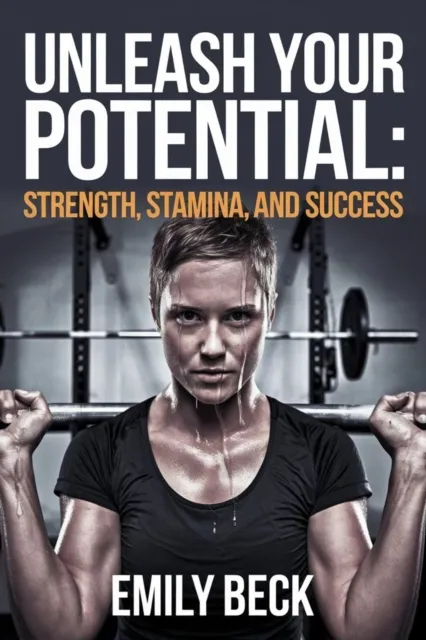 Unleash Your Potential: Strength, Stamina, and Success
