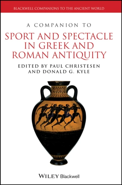 Companion to Sport and Spectacle in Greek and Roman Antiquity