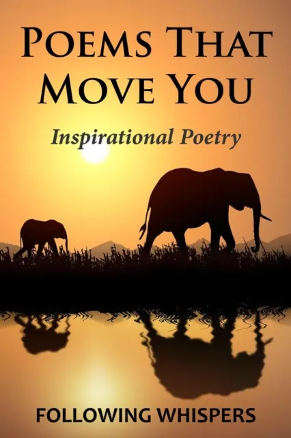 Poems That Move You: Inspirational Poetry