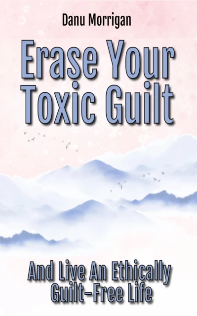 Erase Your Toxic Guilt