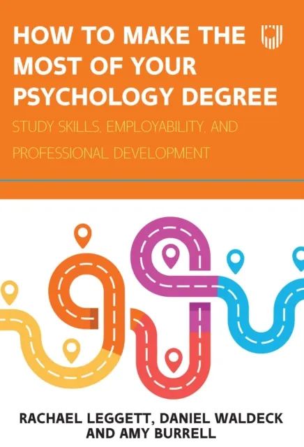 How to Make the Most of Your Psychology Degree: Study Skills, Employability and Professional Development
