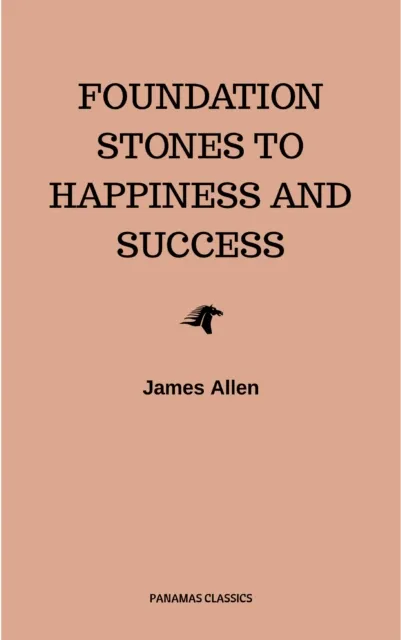 Foundation Stones to Happiness and Success
