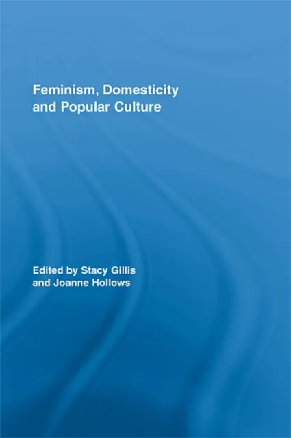 Feminism, Domesticity and Popular Culture