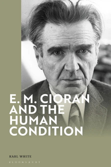 E. M. Cioran and the Human Condition