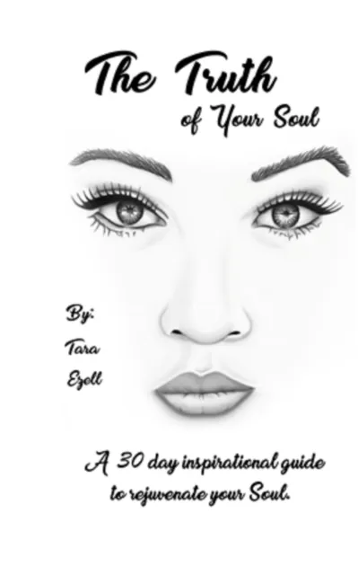 Truth of Your Soul:  A 30 Day Inspirational Guide to Rejuvenate Your Soul