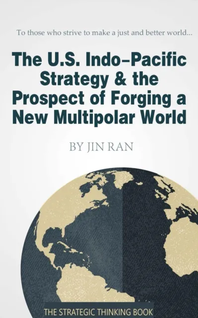U.S. Indo-Pacific Strategy & the Prospect of Forging a New Multipolar World