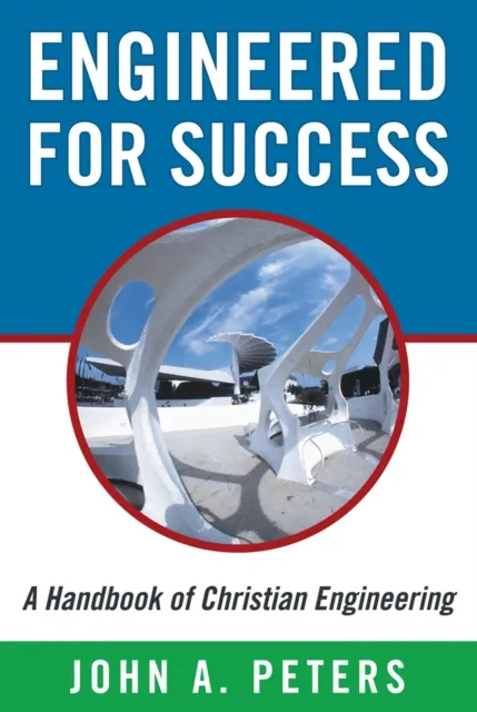 Engineered for Success: a Handbook of Christian Engineering