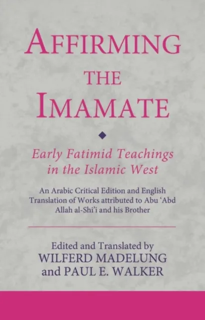 Affirming the Imamate: Early Fatimid Teachings in the Islamic West