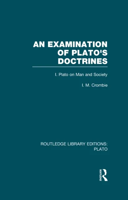 Examination of Plato's Doctrines (RLE: Plato)