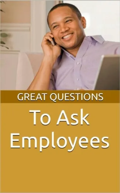 Great Questions To Ask Employees