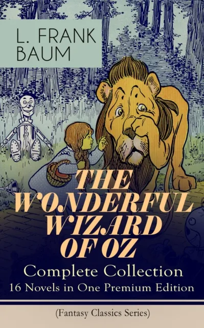 THE WONDERFUL WIZARD OF OZ - Complete Collection: 16 Novels in One Premium Edition (Fantasy Classics Series)