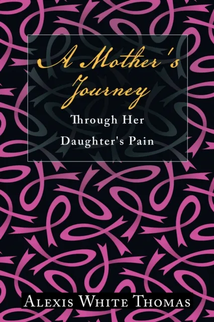 Mother's Journey Through Her Daughter's Pain