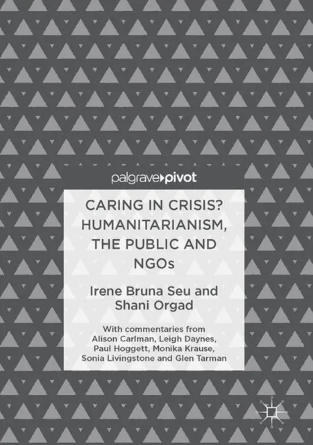 Caring in Crisis? Humanitarianism, the Public and NGOs