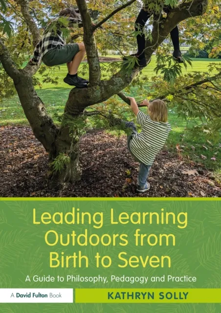 Leading Learning Outdoors from Birth to Seven