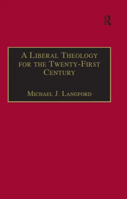 Liberal Theology for the Twenty-First Century