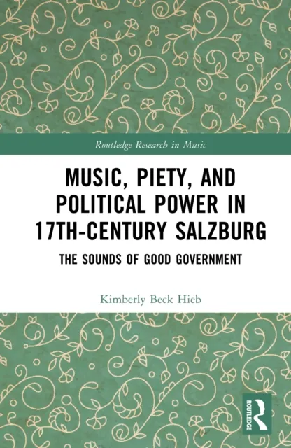 Music, Piety, and Political Power in 17th-Century Salzburg