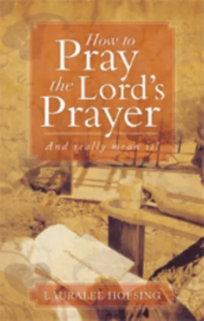 How to Pray the Lord's Prayer