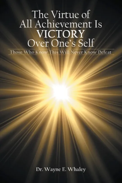 Virtue of All Achievement Is Victory over One's Self