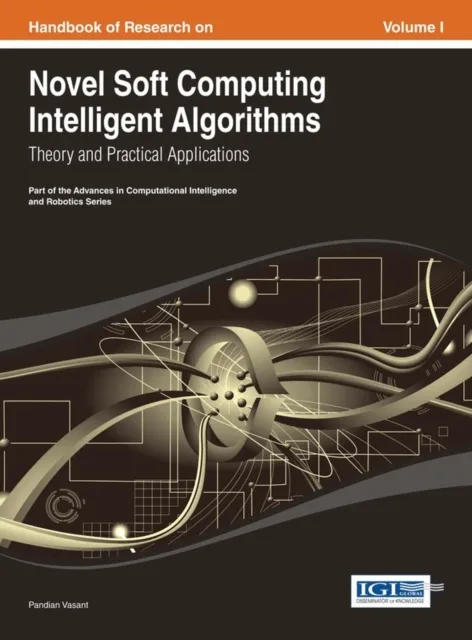 Handbook of Research on Novel Soft Computing Intelligent Algorithms: Theory and Practical Applications
