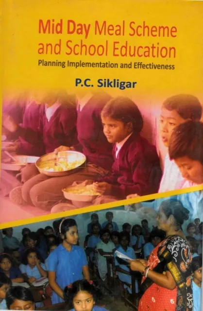 Mid Day Meal Scheme and School Education: Planning Implementation and Effectiveness