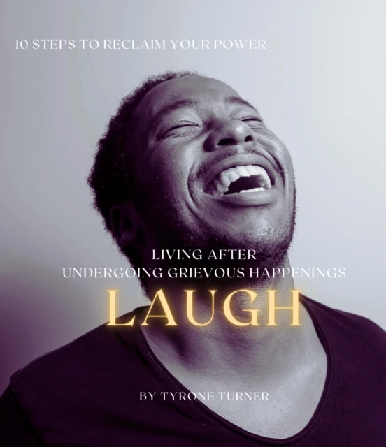LAUGH: Living After Undergoing Grievous Happenings