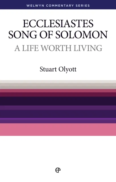 A Life Worth Living : Ecclesiastes and Song of Solomon