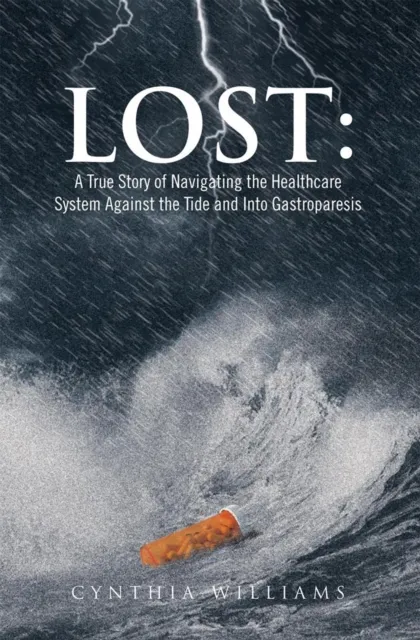 Lost: a True Story of Navigating the Healthcare System Against the Tide and into Gastroparesis