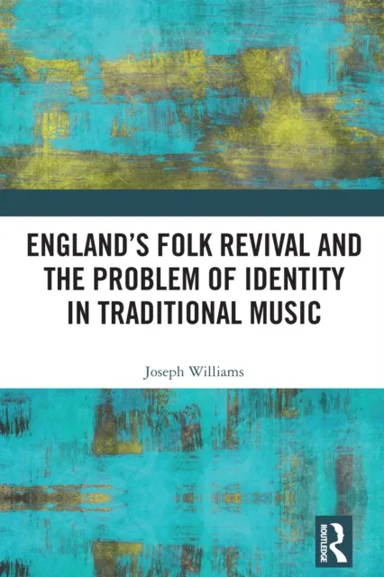 England's Folk Revival and the Problem of Identity in Traditional Music