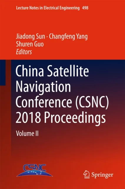 China Satellite Navigation Conference (CSNC) 2018 Proceedings