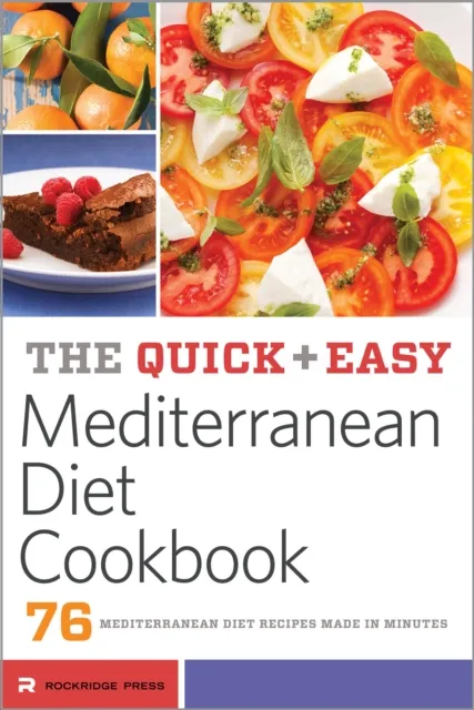 The Quick & Easy Mediterranean Diet Cookbook : 76 Mediterranean Diet Recipes Made in Minutes