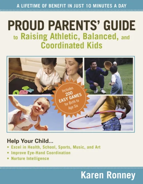 Proud Parents' Guide to Raising Athletic, Balanced, and Coordinated Kids
